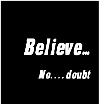Believe.. No...doubt